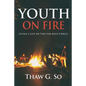 Youth on Fire: Living a Life on Fire for Jesus Christ - Paperback