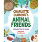Charlotte Diamond's Animal Friends: A Collection of Songs - Hardcover