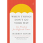 When Things Don't Go Your Way: Zen Wisdom for Difficult Times - Hardcover