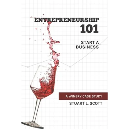 Entrepreneurship 101: Start a Business: A winery case study - Paperback