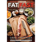 Fat Fast Cookbook: 50 Easy Recipes to Jump Start Your Low Carb Weight Loss - Paperback