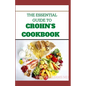 The Essential Guide to Crohn's Cookbook: All Essentials You Need To Know About Crohn's Diet And Meal Plans - Paperback
