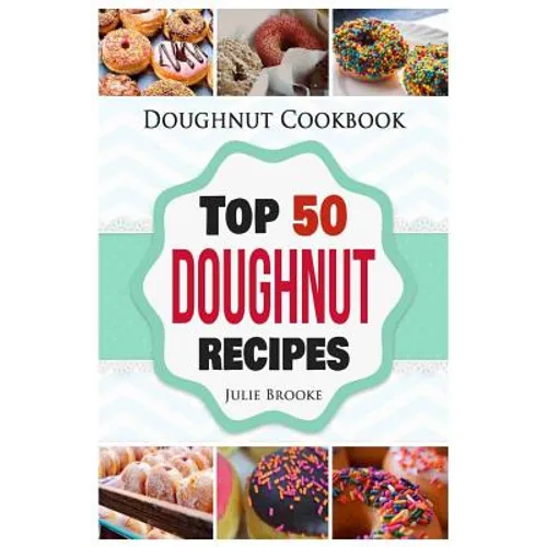 Doughnut Cookbook: Top 50 Doughnut Recipes - Paperback
