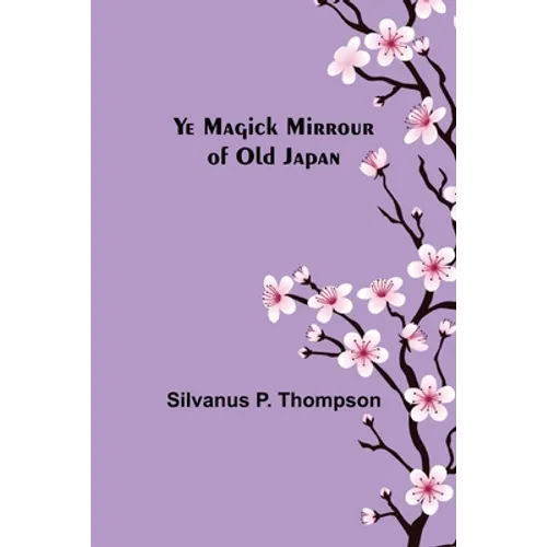 Ye Magick Mirrour of Old Japan - Paperback