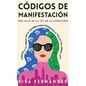 Códigos de Manifestación: Más Allá de la Ley de la Atracción: Aprende a Co-crear Con El Universo Para Manifestar La Vida De Tus Sueños, Hoy. - Hardcover