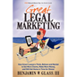 Great Legal Marketing: How Smart Lawyers Think, Behave and Market to Get More Clients, Make More Money, and Still Get Home in Time for Dinner - Paperback