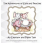 The Adventures of Elsie and Peaches: An Elephant and Piglet Tale - Hardcover