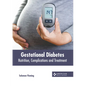 Gestational Diabetes: Nutrition, Complications and Treatment - Hardcover