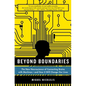 Beyond Boundaries: The New Neuroscience of Connecting Brains with Machines - And How It Will Change Our Lives - Paperback