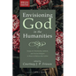 Envisioning God in the Humanities: Essays on Christianity, Judaism, and Ancient Religion in Honor of Melissa Harl Sellew - Paperback