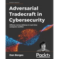 Adversarial Tradecraft in Cybersecurity: Offense versus defense in real-time computer conflict - Paperback