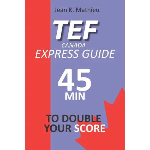 Tef Canada Express Guide: 45 Minutes To Double Your Score - Paperback