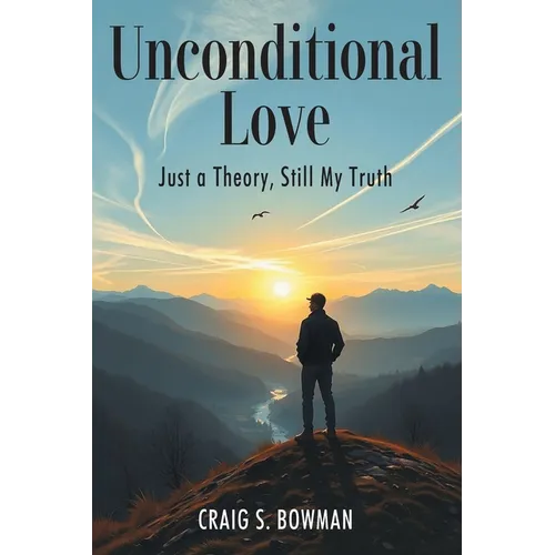Unconditional Love: Just a Theory, Still My Truth - Paperback