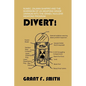 Divert!: Numec, Zalman Shapiro and the Diversion of Us Weapons Grade Uranium Into the Israeli Nuclear Weapons Program - Paperback