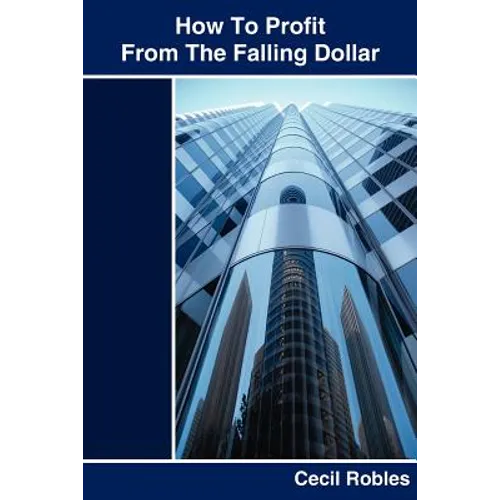 How To Profit From The Falling Dollar - Paperback