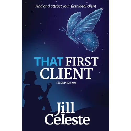 That First Client: Find and Attract Your First Ideal Client - Paperback