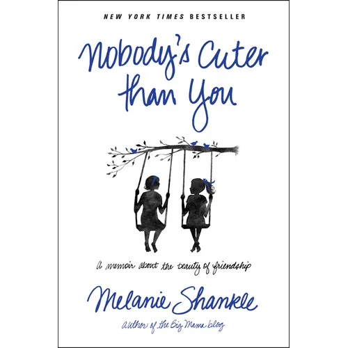 Nobody's Cuter Than You: A Memoir about the Beauty of Friendship - Paperback