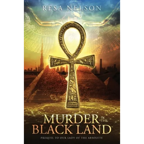 Murder in the Black Land: Prequel to Our Lady of the Absolute - Paperback