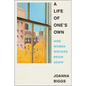 A Life of One's Own: Nine Women Writers Begin Again - Hardcover