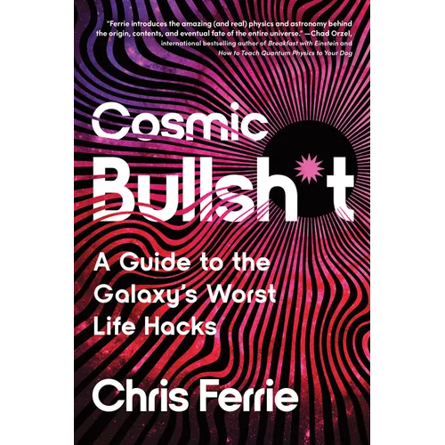 Cosmic Bullsh*t: A Guide to the Galaxy's Worst Life Hacks - Paperback
