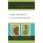 Cabo Verdeans in the United States: Twenty-First-Century Critical Perspectives - Hardcover