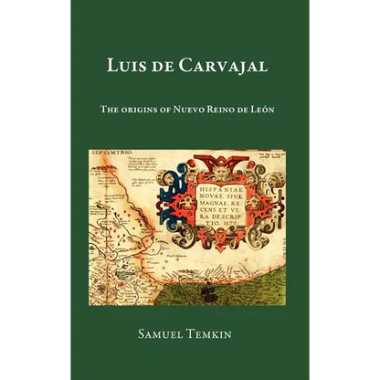 Luis de Carvajal: The Origins of Nuevo Reino de Leon - Hardcover