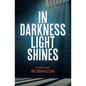 In Darkness Light Shines - Paperback