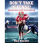 DON'T TAKE OFFENSE! Innovating Football Offense for a New Generation - Paperback