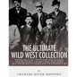 The Ultimate Wild West Collection: Buffalo Bill Cody, Wyatt Earp, Doc Holliday, Wild Bill Hickok, Calamity Jane, Jesse James, Billy the Kid, Butch Cas - Paperback
