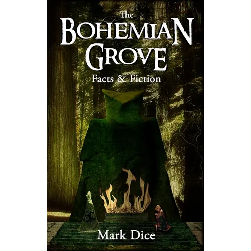 The Bohemian Grove: Facts & Fiction - Paperback