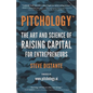 Pitchology: The Art & Science of Raising Capital for Entrepreneurs - Paperback