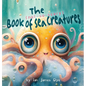 The (not-so-scary) Book of Sea Creatures - Hardcover