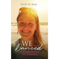 We Danced: Our Story of Love and Dementia - Hardcover