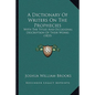 A Dictionary of Writers on the Prophecies: With the Titles and Occasional Description of Their Works (1835) - Paperback