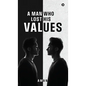 A Man Who Lost His Values - Hardcover