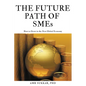The Future Path of SMEs: How to Grow in the New Global Economy - Paperback