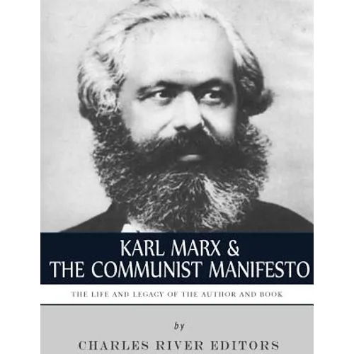 Karl Marx & The Communist Manifesto: The Life and Legacy of the Author and Book - Paperback