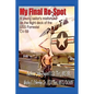 My Final Re-Spot: A Young Sailor's Misfortune on the Flight Deck of the USS Forrestal CV-59 - Paperback