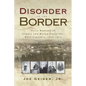 Disorder on the Border: Civil Warfare in Cabell and Wayne Counties, West Virginia, 1856-1870 - Hardcover