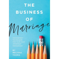 The Business of Marriage: Management Techniques for Your Most Important Partnership - Hardcover