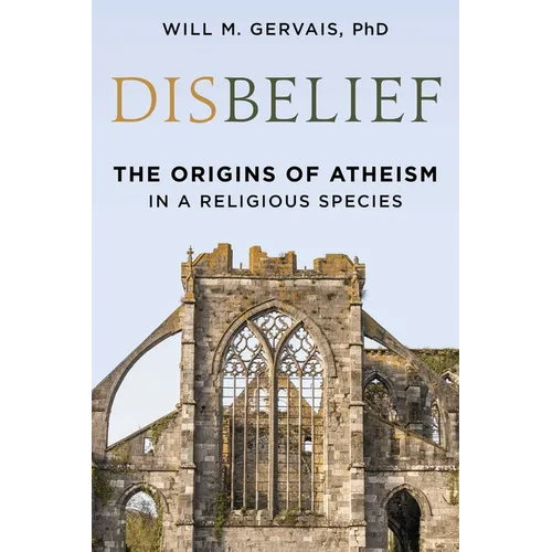 Disbelief: The Origins of Atheism in a Religious Species - Hardcover
