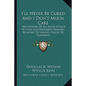 I'll Never Be Cured And I Don't Much Care: The History Of An Acute Attack Of Golf And Pertinent Remarks Relating To Various Places Of Treatment - Paperback
