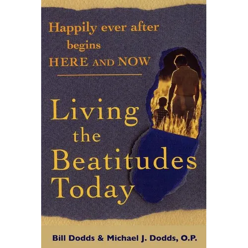 Happily Ever After Begins Here and Now: Living the Beatitudes Today - Paperback