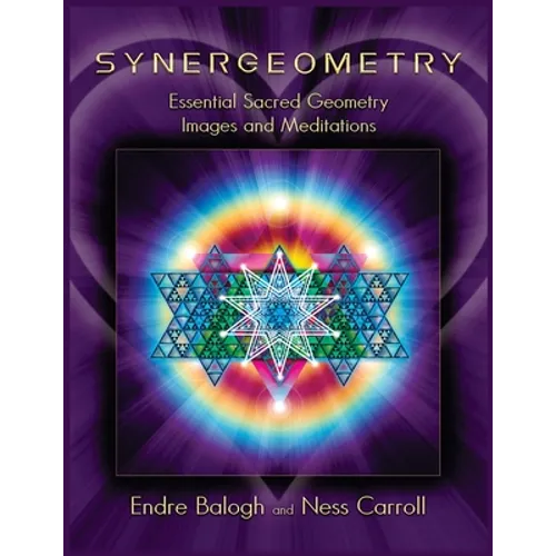 Synergeometry: Essential Sacred Geometry Images And Meditations - Paperback