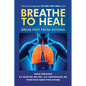 Breathe to Heal: Break Free From Asthma - Paperback