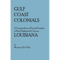 Gulf Coast Colonials. a Compendium of French Families in Early Eighteenth Century Louisiana - Paperback