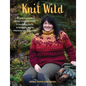 Knit Wild: 21 Sweaters with Nature-Inspired Motifs in Insulating Yarns to Keep You Warm Wherever You May Roam - Hardcover
