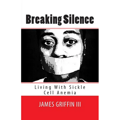 Breaking Silence: Living With Sickle Cell Anemia - Paperback