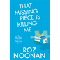 That Missing Piece Is Killing Me - Hardcover