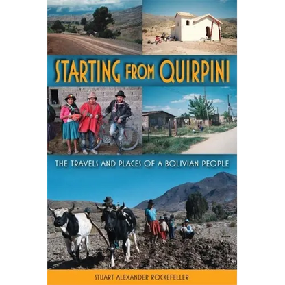 Starting from Quirpini: The Travels and Places of a Bolivian People - Paperback